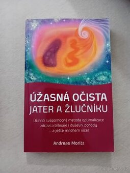 Úžasná očista jater a žlučníku - Andreas Moritz