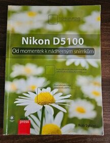 Kniha Nikon D5100 Od momentek k nádherným snímkům