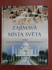 Artur Anuszewski: Zajímavá místa světa aneb Kam se vypravit - 1