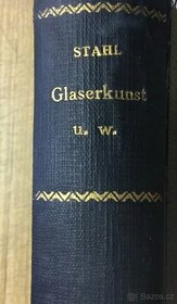 Glaserkunst - Sklarstvi /nemecky/