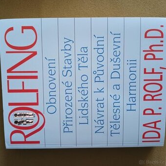 ROLFING - Obnovení přirozené stavby lidského těla.
