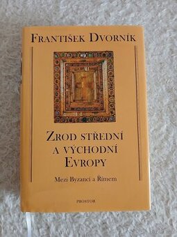 Zrod střední a východní Evropy [mezi Byzancí a Římem]