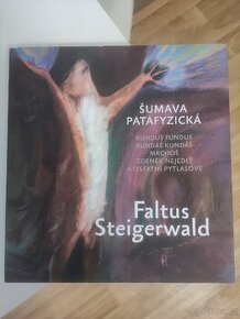 Šumava patafyzická- Faltus, Steigerwald