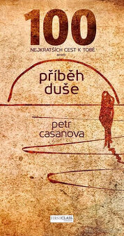 100 příběhů duše: Nejkratších cest k sobě - Petr Casanova