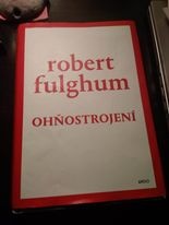 Robert Fulghum Ohňostrojení - 1