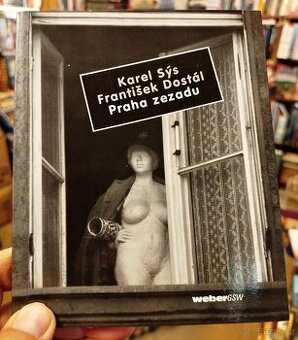 Karel Sýs,  František Dostál - PRAHA ZEZADU (nejlevněji)