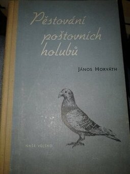 János Horváth: "Pěstování poštovních holubů" /1956/
