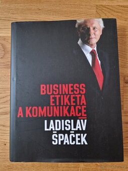 Kniha: Ladislav Špaček - Business etiketa a komunikace