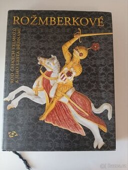 Rožmberkové: rod českých velmožů a jeho cesta dějinami