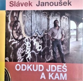 Slávek Janoušek – Odkud jdeš a kam   (LP)