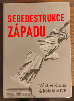 Václav Klaus a kolektiv IVK - Sebedestrukce západu
