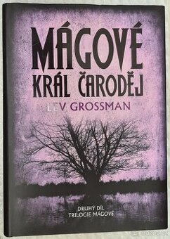 Lev Grossman - Mágové Král Čaroděj