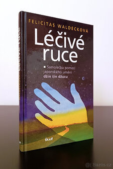 Léčivé ruce: samoléčba pomocí japonského umění džin šin džuc