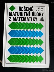 Řešené maturitní úlohy z Matematiky - Ivan Bušek