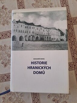 "Historie hranických domů" - Bohumír Indra