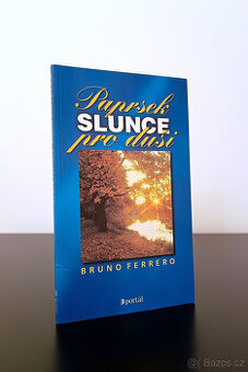 Bruno Ferrero, Ivana Hlaváčová: Paprsek slunce pro duši