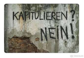 plechová cedule - Kapitulieren? Nein