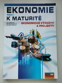 Ekonomie nejen k maturitě (ekonomické výpočty a projekty)