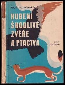 J. Komárek - HUBENÍ ŠKODLIVÉ ZVĚŘE A PTACTVA /1944/