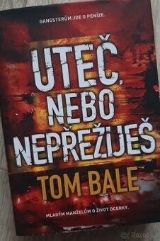 Uteč nebo nepřežiješ - Tom Bale