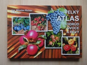 Miloslav Richter - VELKÝ ATLAS ODRŮD OVOCE A RÉVY - 1