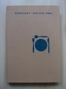 Alois Houžvička - RECEPTURY TEPLÝCH JÍDEL r. 1972
