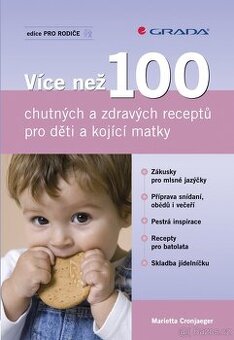 Více než 100 chutných a zdravých receptů pro děti a kojící m