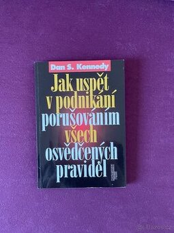 Jak uspět v podnikání - Dan S. Kennedy