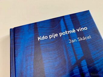 Jan Skácel, Kdo pije potmě víno - 1