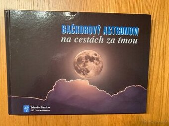 BAČKOROVÝ ASTRONOM - ZDENĚK BARDON - NA CESTÁCH ZA TMOU