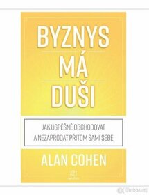 úplně nova kniha Byznys má duši / Alan Cohen