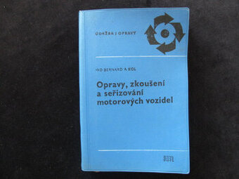 Opravy, zkoušení a seřizování motorových vozidel I. Bernard