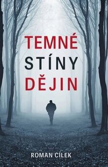 Roman Cílek - Temné stíny dějin