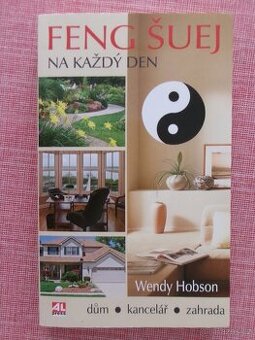 Feng šuej na každý den - dům, kancelář, zahrada.