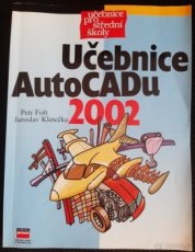 učebnice AutoCadu 2002 - Petr Fořt a Kletečka
