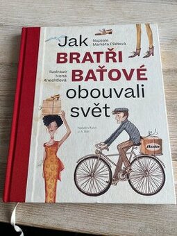 Jak bratři Baťove obouvali svět - Markéta Pilátová