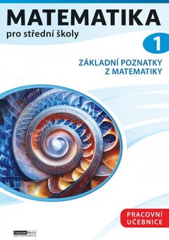 Pracovní učebnice matematiky pro SŠ - 1. díl
