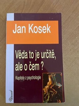 Jan Kosek - Věda to je určitě, ale o čem?