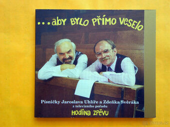 CD Jaroslav Uhlíř, Zdeněk Svěrák – ... Aby bylo přímo veselo