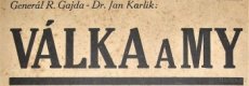 VÁLKA a MY  Generál Radola Gajda - Dr.Jan Karlík /1927/ - 1