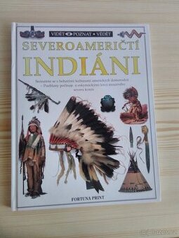 Severoameričtí indiáni - Vidět, poznat, vědět