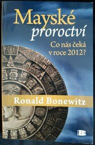 Mayské proroctví - Ronald Bonewitz - 1