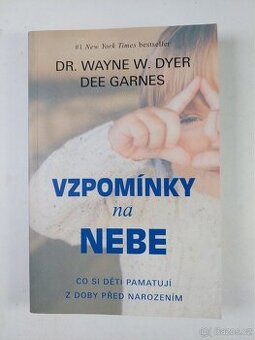 Vzpomínky na nebe - Wayne Dyer, Dee Garnes