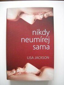 Lisa Jackson - Nikdy neumírej sama.