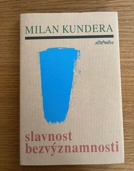 Slavnost bezvýznamnosti - Milan Kundera, nová