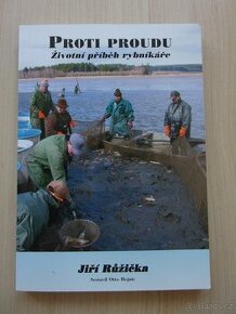 J. Růžička - PROTI PROUDU - životní příběh rybníkáře