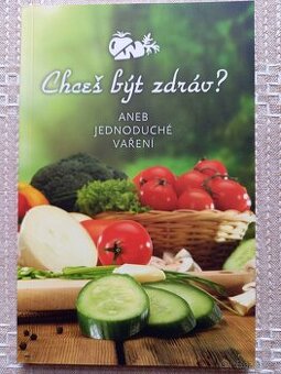 Kol. autorů-Chceš být zdráv? Aneb jedn. vaření