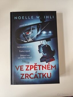 Ve zpětném zrcátku - Noelle W. Ihli