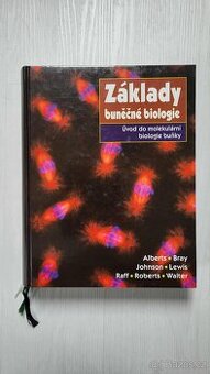 Základy buněčné biologie: úvod do molekulární biologie buňky
