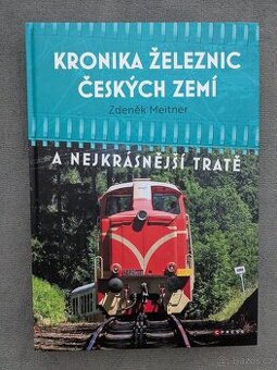 Kronika železnic českých zemí a nejkrásnější tratě